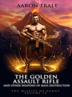 cover image of The Golden Assault Rifle and Other Weapons of Mass Destruction